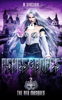 Ashes & Bones - Book #2 of the Red Masques