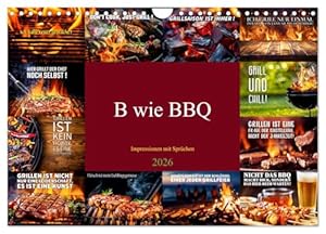 B wie BBQ Impressionen mit Sprüchen (Wandkalender 2026 DIN A4 quer), CALVENDO Monatskalender: Genießen Sie das knisternde Erlebnis einer perfekten Grillkunst! (CALVENDO Lifestyle)