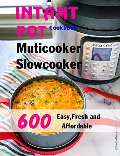 600 INTANT POT Muticooker Slowcooker cookbook: Easy, Fresh & Affordable 600 Slow Cooker Recipes Your Whole Family Will Love (English Edition)