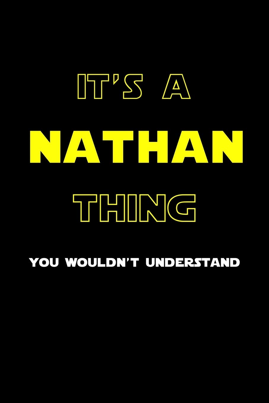 It's A Nathan Thing, You Wouldn't Understand: Personalized Notebook Journal With Name Blank Lined Customized Diary Logbook Gifts