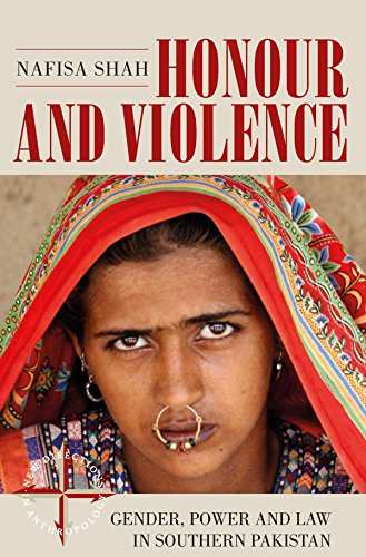 Honour and Violence: Gender, Power and Law in Southern Pakistan (New Directions in Anthropology Book 39)