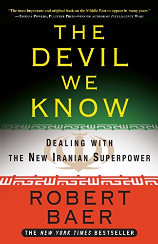 The Devil We Know: Dealing with the New Iranian Superpower The Devil We Know: Dealing with the New Iranian Superpower