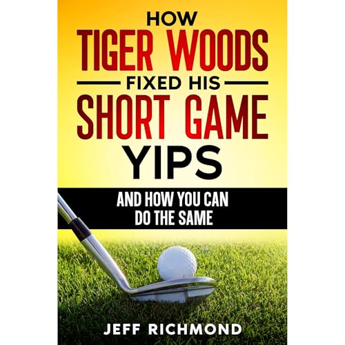 Listen to How Tiger Woods Fixed His Short Game Yips &amp;ndash; And How You Can Do The Same by Jeff Richmond episode artwork