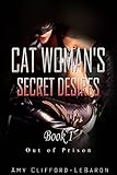 Cat Woman's Secret Desires: Out of Prison