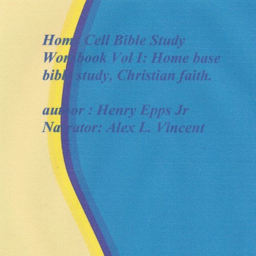 Home Cell Bible Study Workbook Volume I Home Base Bible Study 