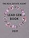 The Real Estate Agent Lead Gen Book 2021: The 2021 Real Estate Agent Lead Generation Book Journal