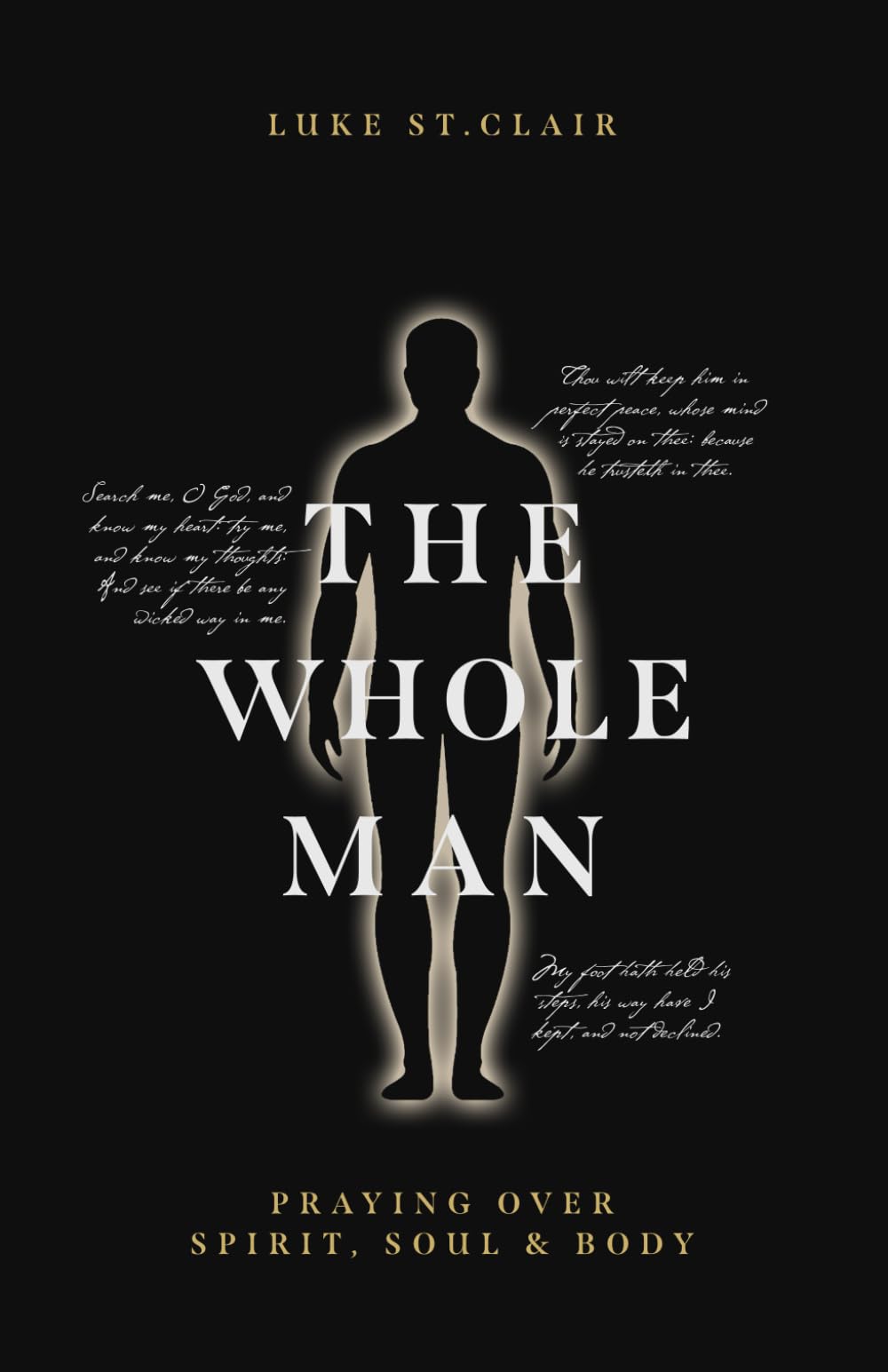 The Whole Man: Praying Over Spirit, Soul & Body