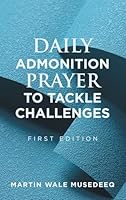 Daily Admonition Prayer to Tackle Challenges B0G2X6G7TM Book Cover