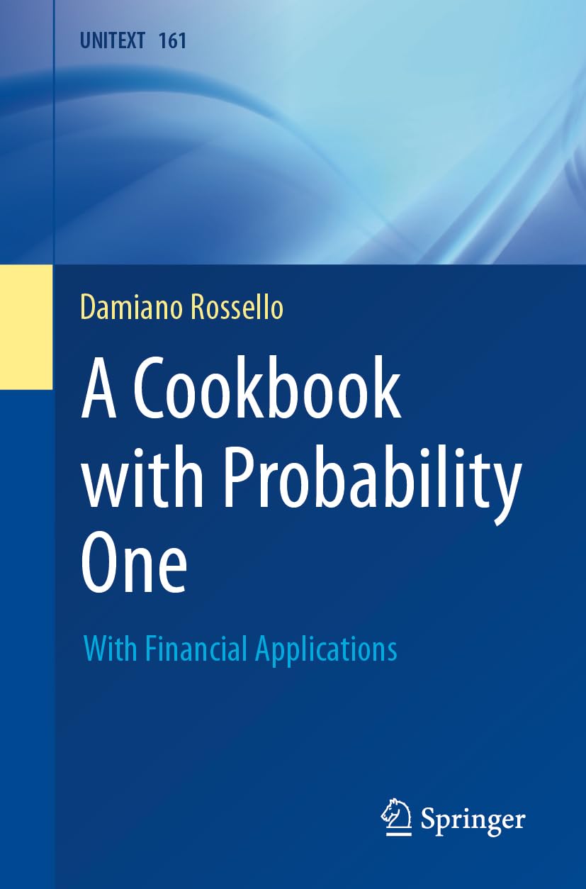 A Cookbook with Probability One: With Financial Applications (La Matematica per il 3+2, Band 161)