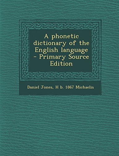 A Phonetic Dictionary of the English Language - Primary Source Edition