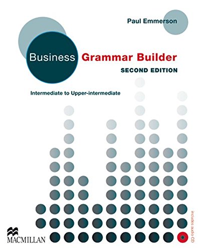 Business Grammar Builder: Second Edition – Intermediate to Upper-Intermediate / Student’s Book w Business Grammar Builder: Second Edition – Intermediate to Upper-Intermediate / Student’s Book w