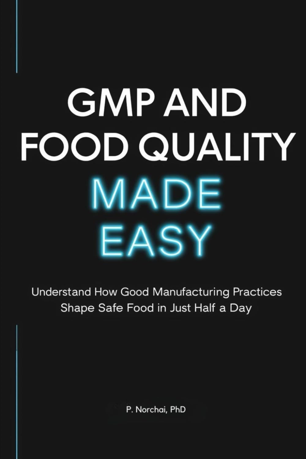 GMP AND FOOD QUALITY MADE EASY: Understand How Good Manufacturing Practices Shape Safe Food in Just Half a Day