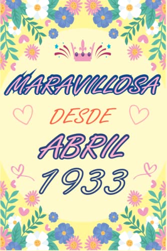 CUADERNO, MARAVILLOSA DESDE ABRIL 1933: Regalo de 90 cumpleaños para mujeres y hombres, ideas de 90 cumpleaños... un cumpleaños... divertido, cuaderno ... regalo de 90 cumpleaños para él/ella.