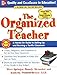The Organized Teacher: A Hands-On Guide to Setting Up and Running a Terrific Classroom