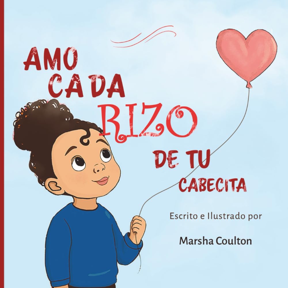 Amo cada rizo de tu cabecita: Un tierno cuento para dormir sobre amor, rizos y autoestima