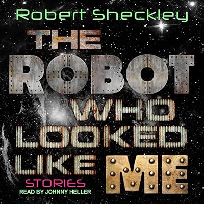 The Robot Who Looked Like Me: Stories