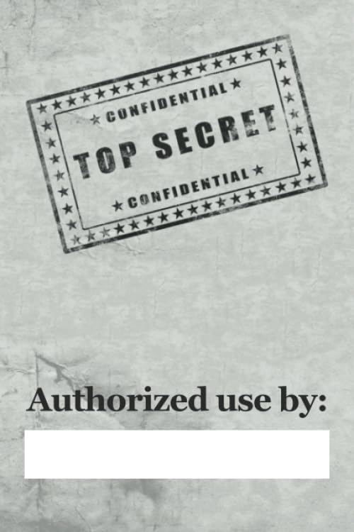 Confidential Top Secret, Authorized use by: INSERT NAME OF AGENT, classified TOP SECRET journal for kids (boys/girls), my secret journal for little ... your Fun & Unique Spy Games and challenges.