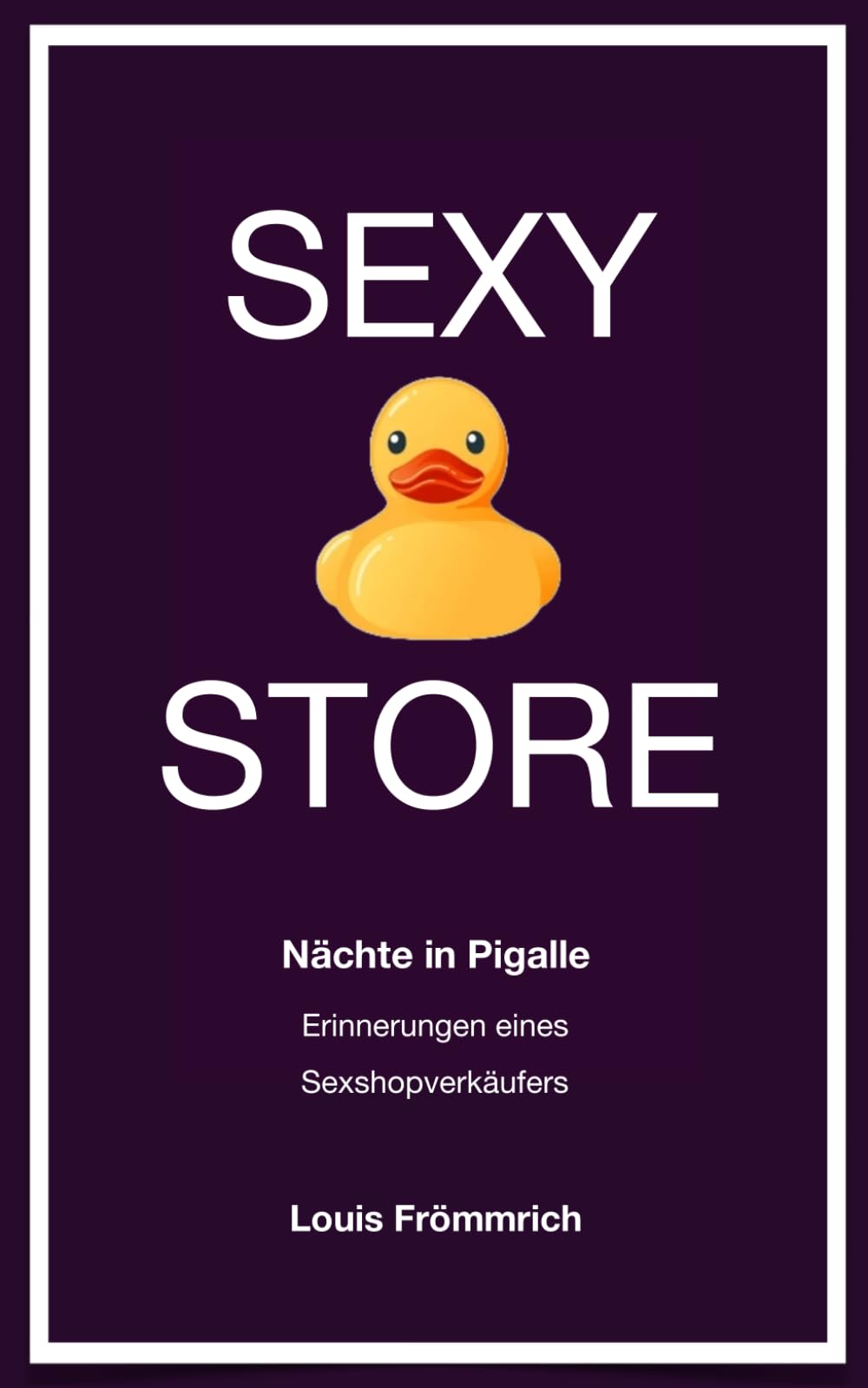 Sexy Store: Nächte in Pigalle - Erinnerungen eines Sexshopverkäufers