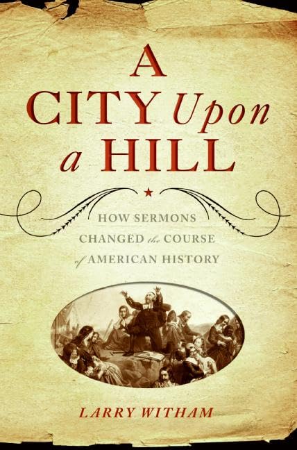 A City Upon a Hill: How the Sermon Changed the Course of American History