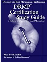 AACE International Decision and Risk Management Professional(TM) (DRMP) (TM) Certification Study Guide 149223138X Book Cover