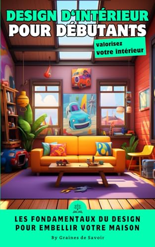 Transformez Votre Maison: Guide Essentiel du Design...
