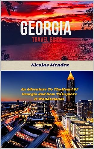 Amazon GEORGIA TRAVEL GUIDE 2023 : An Adventure To The Heart Of