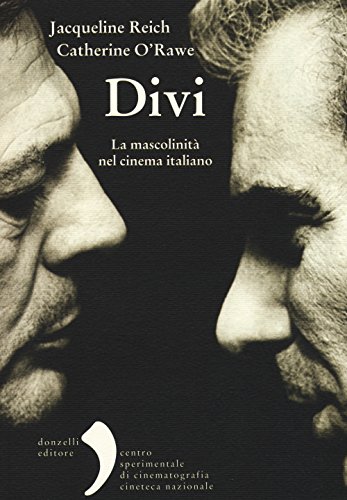 Divi. La mascolinità nel cinema italiano Divi. La mascolinità nel cinema italiano