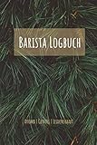 Barista Logbuch Aroma Genuss Leidenschaft: A5 (6x9