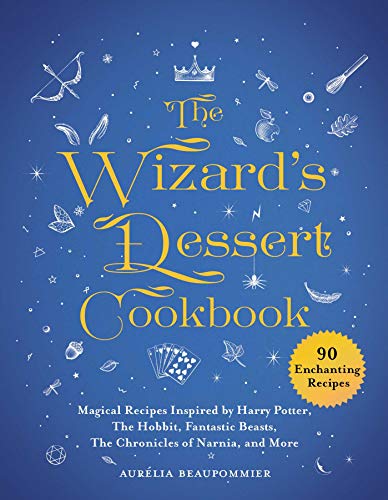 Télécharger The Wizard's Dessert Cookbook: Magical Recipes Inspired by Harry Potter, The Lord of the Rings, Fant Gratuit