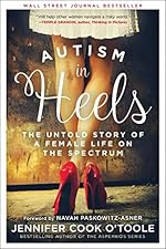 Autism in Heels: The Untold Story of a Female Life on the Spectrum