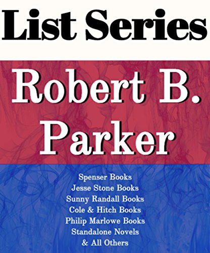 ROBERT B. PARKER: SERIES READING ORDER: SPENSER BOOKS, JESSE STONE BOOKS, SUNNY RANDALL BOOKS ...