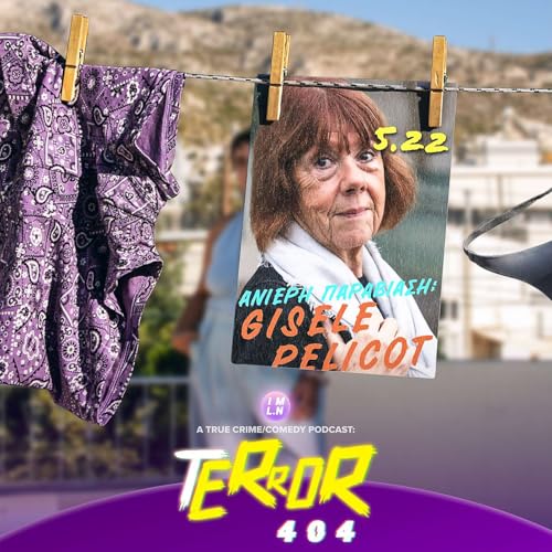 5.22 | &Alpha;&nu;ί&epsilon;&rho;&eta; &Pi;&alpha;&rho;&alpha;&beta;ί&alpha;&sigma;&eta;: &Eta; &Tau;&rho;&omicron;&mu;&alpha;&kappa;&tau;&iota;&kappa;ή &Iota;&sigma;&tau;&omicron;&rho;ί&alpha; &tau;&eta;&sigmaf; Gis&egrave;le Pelicot