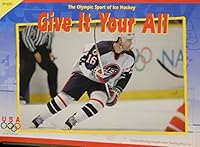 Give It Your All: The Olympic Sport of Ice Hockey 1574719300 Book Cover