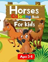 Horses Coloring Book For Kids: Wonderful Coloring Book With Cute Horses For Kids Boys And Girls Aged 3-8 Years Old B09XZJ7HRP Book Cover