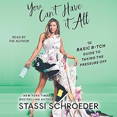 You Can't Have It All Audiolibro Por Stassi Schroeder arte de portada