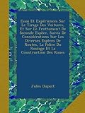 Essai Et Expériences Sur Le Tirage Des Voitures, Et Sur Le Frottement De Seconde Espèce, Suivis De Considérations Sur Les Diverses Espèces De Routes, La Police Du Roulage Et La Construction Des Roues