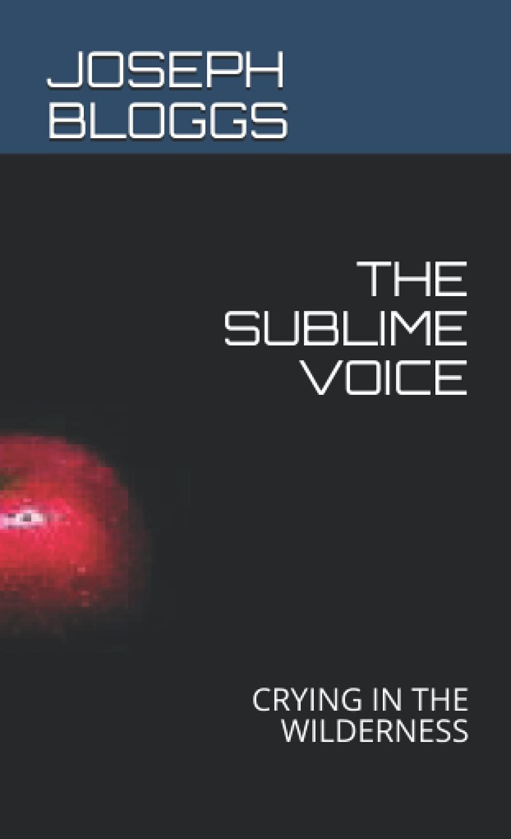 THE SUBLIME VOICE: CRYING IN THE WILDERNESS