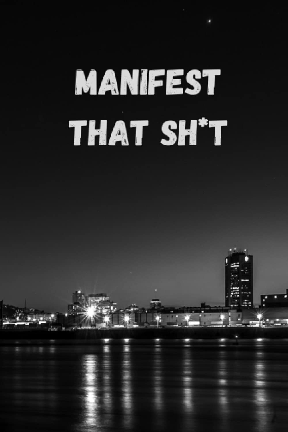 Manifest That Sh*t: Law Of Attraction Journal / Planner/ Positive Affirmations Journal & Manifesting / Abundance Manifestation 6 x 9 in 120 pages
