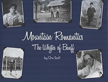 Hardcover Mountain Romantics : The Whytes of Banff Book