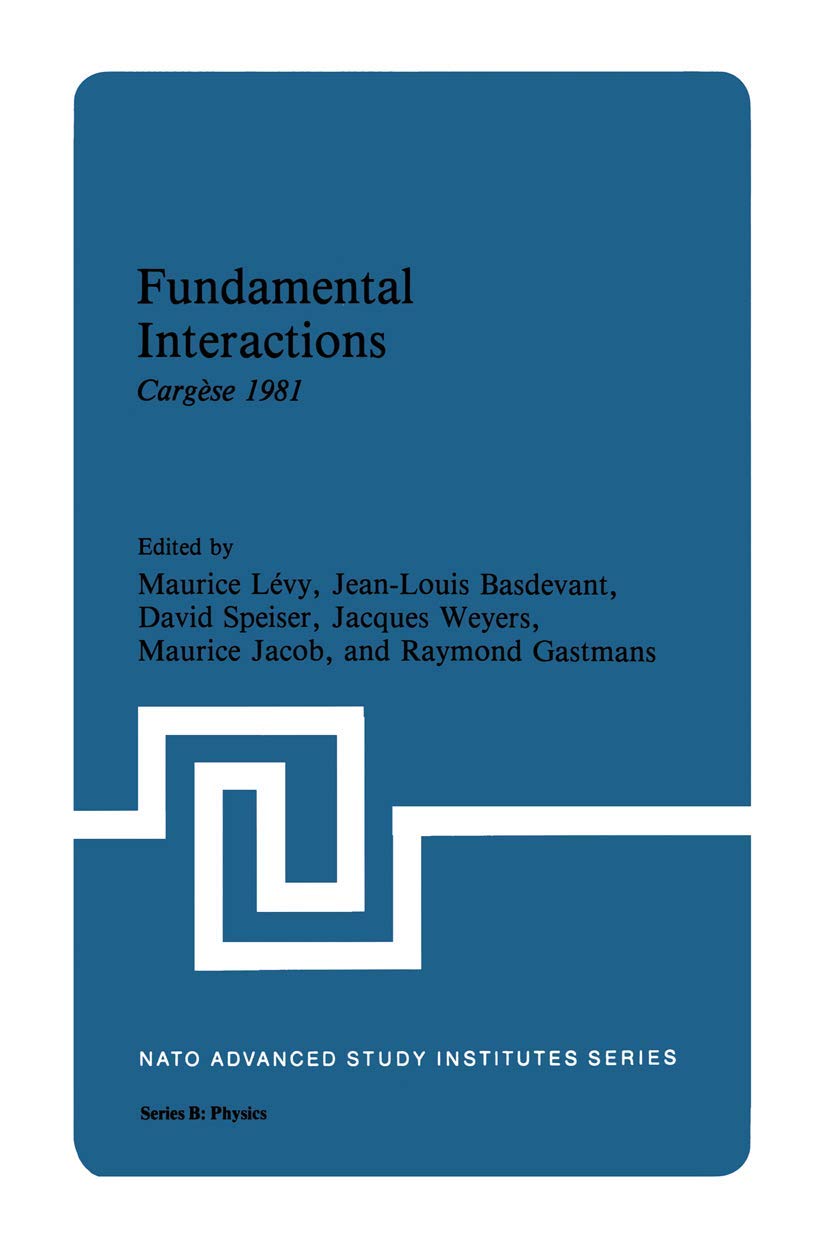 Fundamental Interactions: Cargèse 1981 (NATO Science Series B:, 85)