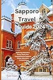 80637 münchen sapporobogen 6-8  Sapporo Travel Guide 2024: Exploring Hokkaido\'s snowy oasis, your Sapporo winter adventure companion (Eco-Adventure)