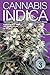Cannabis Indica Volume 3: The Essential Guide to the World's Finest Marijuana Strains