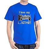 CafePress I Love My Lathe Dark T Shirt 100% Cotton T-Shirt