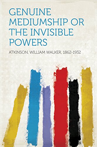 Genuine Mediumship or The Invisible Powers (English Edition) Gratuit