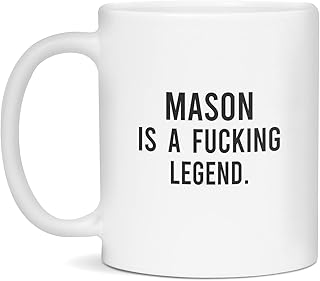 Mason Is a Fucking Legend, Funny Mason Mugs, 11-Ounce White