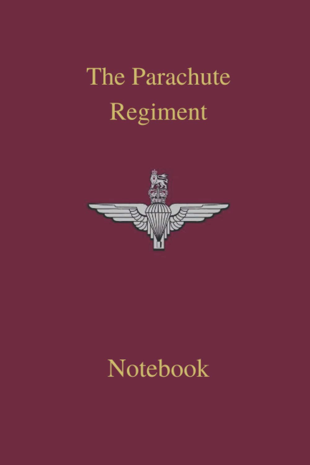 The Parachute Regiment Notebook: with the Regimental Cap Badge on the Cover. 120 blank lined pages.