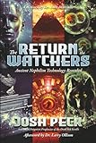 The Return of the Watchers: Ancient Nephilim Technology Revealed