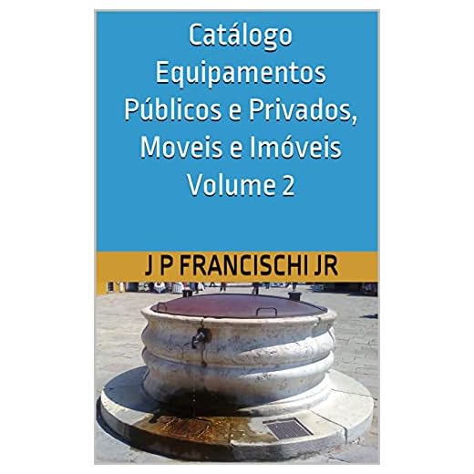 Catálogo Equipamentos Públicos e Privados, Moveis e Imóveis Volume 2 (Catálogo Equipamentos Públicos e Privados, Móveis e Imóveis) (English Edition)