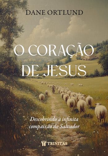 O Coração de Jesus: Descobrindo a Infinita Compaixão do Salvador