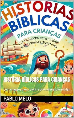 Histórias Bíblicas Para Crianças: Com imagens para colorir e brincadeiras divertidas. (Aprendendo a rezar)